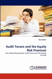 ksiazka tytu: Audit Tenure and the Equity Risk Premium autor: Baker Rana