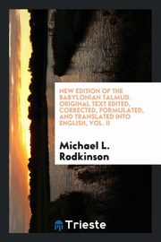 ksiazka tytu: New edition of the Babylonian Talmud. Original text edited, corrected, formulated, and translated into English, Vol. II autor: Rodkinson Michael L.