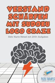 Verstand Schrfen mit Sudoku Loco Craze | Sehr Harte Rtsel mit 200+ Aufgaben, Puzzle Therapist