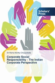 Corporate Social Responsibility - The Indian Corporate Perspective, Choppakatla Sri Rama Murthy