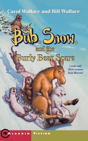 Bub, Snow, and the Burly Bear Scare, Wallace Carol