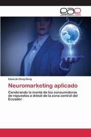 Neuromarketing aplicado, Hong Hong Eduardo