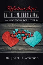 Relationships in the Millennium, Atwood Dr. Joan D.