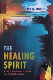 The Healing Spirit, Stossich Leo O.