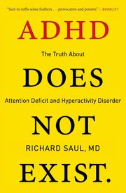 ksiazka tytu: ADHD Does Not Exist autor: Saul Richard