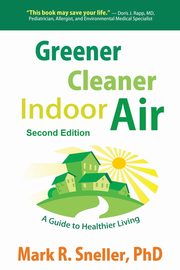 Greener Cleaner Indoor Air, Sneller Mark R.