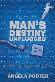 Man's Destiny Unplugged, Porter Angela