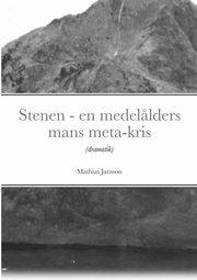 Stenen - en medel?lders mans meta-kris, Jansson Mathias