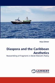 ksiazka tytu: Diaspora and the Caribbean Aesthetics autor: Zahoor Asiya