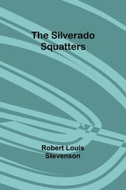 The Silverado Squatters, Stevenson Robert Louis