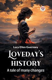 Loveday's history A tale of many changes, Guernsey Lucy Ellen
