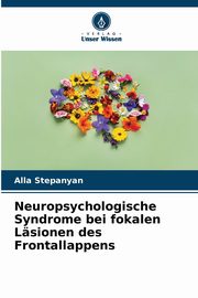 Neuropsychologische Syndrome bei fokalen Lsionen des Frontallappens, Stepanyan Alla