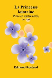La Princesse lointaine, Rostand Edmond
