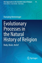 Evolutionary Processes in the Natural History of Religion, Hemminger Hansjrg