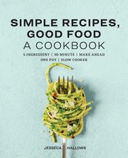 Simple Recipes, Good Food, Hallows Jesseca