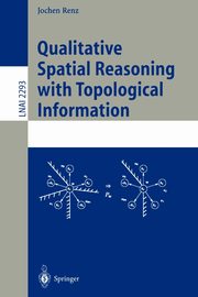 Qualitative Spatial Reasoning with Topological Information, Renz Jochen