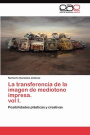 ksiazka tytu: La transferencia de la imagen de mediotono impresa.  vol I. autor: Gonzlez Jimnez Norberto