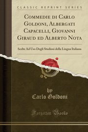 ksiazka tytu: Commedie di Carlo Goldoni, Albergati Capacelli, Giovanni Giraud ed Alberto Nota autor: Goldoni Carlo