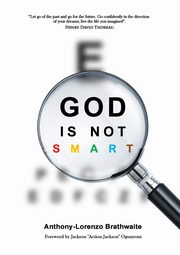 God is not SMART, Brathwaite Anthony-Lorenzo