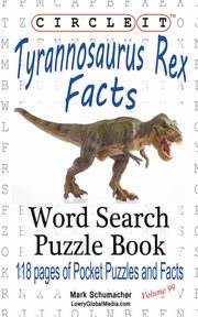 Circle It, Tyrannosaurus Rex Facts, Word Search, Puzzle Book, Lowry Global Media LLC