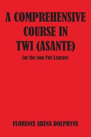 Comprehensive Course in Twi (Asa, Dolphyne Florence Abena