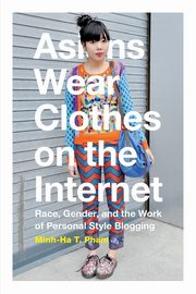 Asians Wear Clothes on the Internet, Pham Minh-Ha T.