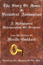 The Story Of Jesus Is Persistent Assumption, Goddard Neville