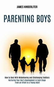 ksiazka tytu: Parenting Boys autor: Hinderliter James