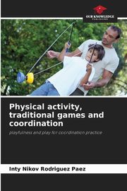 Physical activity, traditional games and coordination, Rodriguez Paez Inty Nikov