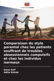 Comparaison du style parental chez les patients souffrant de troubles obsessionnels compulsifs et chez les individus normaux, Asif Sana