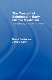 The Concept of Sainthood in Early Islamic Mysticism, O'Kane John