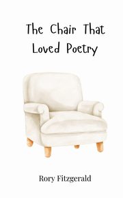 The Chair That Loved Poetry, Fitzgerald Rory