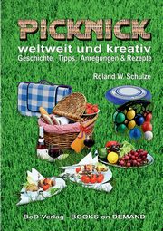 PICKNICK - weltweit und kreativ, Schulze Roland W.