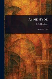 Anne Hyde, Henslowe J. R.