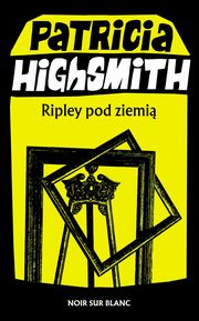 Ripley pod ziemi, Highsmith Patricia