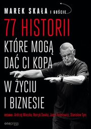 77 historii, ktre mog da Ci kopa w yciu i biznesie, Skaa Marek
