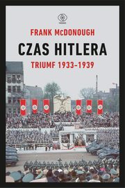 Czas Hitlera Tom 1 Triumf 1933-1939, McDonough Frank