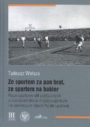 Ze sportem za pan brat, ze sportem na bakier, Wolsza Tadeusz