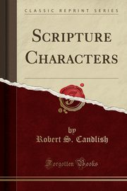 ksiazka tytu: Scripture Characters (Classic Reprint) autor: Candlish Robert S.