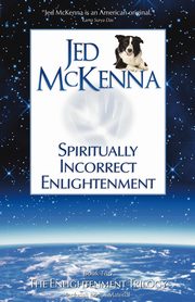 Spiritually Incorrect Enlightenment, McKenna Jed