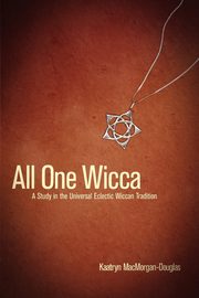 ksiazka tytu: All One Wicca autor: MacMorgan-Douglas Kaatryn