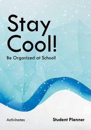 Stay Cool! Be Organized at School! Student Planner, Activinotes