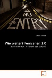 Wie weiter? Fernsehen 2.0, Gozdzik Lukasz