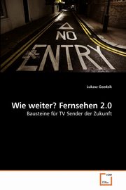ksiazka tytu: Wie weiter? Fernsehen 2.0 autor: Gozdzik Lukasz