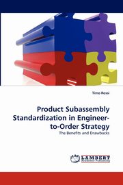 Product Subassembly Standardization in Engineer-to-Order Strategy, Rossi Timo