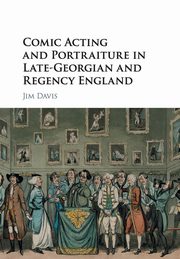 Comic Acting and Portraiture in Late-Georgian and Regency England, Davis Jim