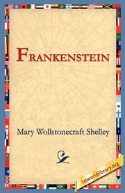 Frankenstein, Shelley Mary Wollstonecraft