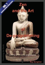 Zen and the Art of De-programming  (Vol.1, Lipstick and War Crimes Series), Songtree Ray