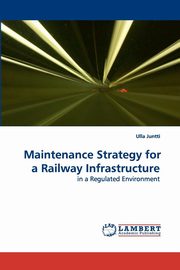Maintenance Strategy for a Railway Infrastructure, Juntti Ulla