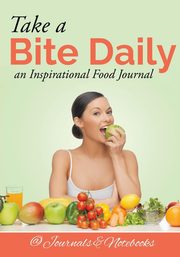 Take a Bite Daily - an Inspirational Food Journal, @ Journals and Notebooks